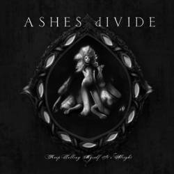 Ashes Divide : Keep Telling Myself It's Alright